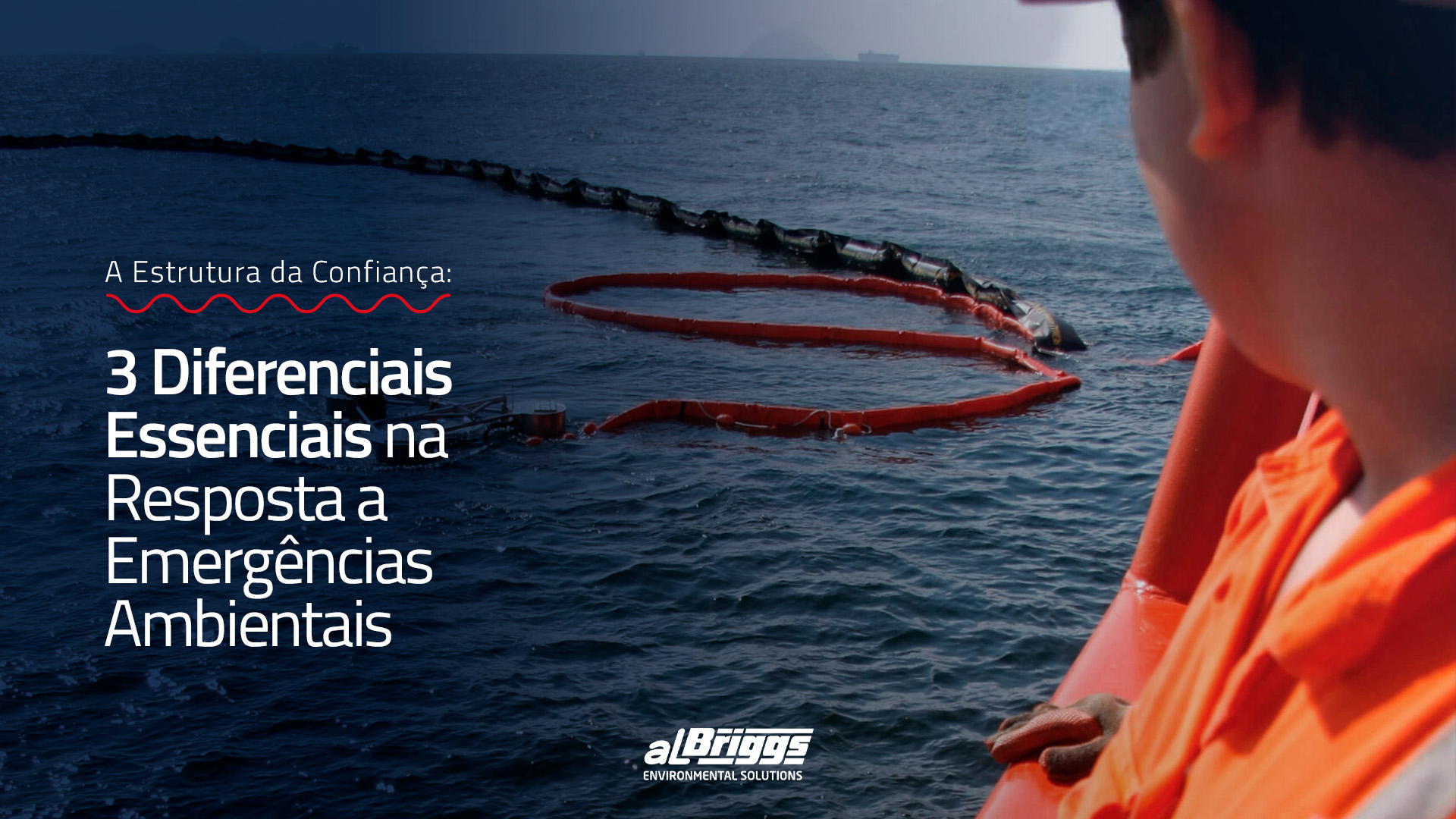A Estrutura da Confiança 3 Diferenciais Essenciais na Resposta a Emergências Ambientais